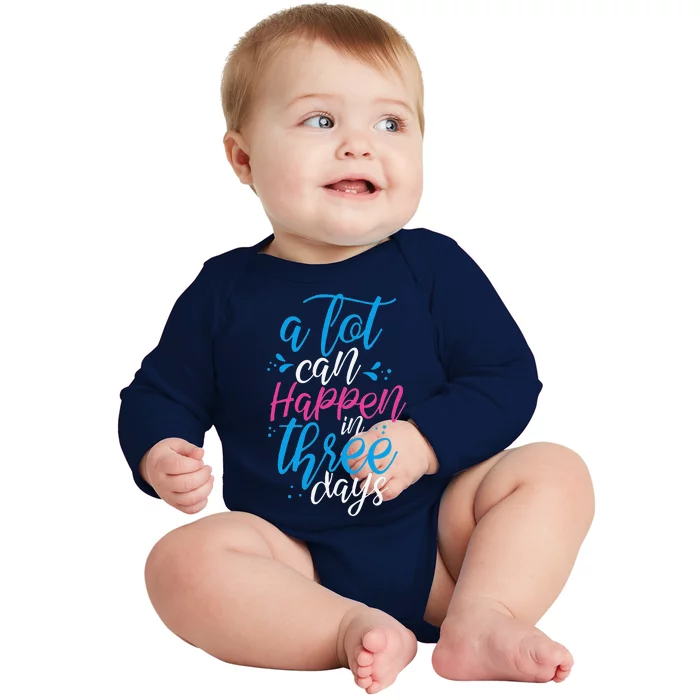 A Lot Can Happen In Three Days Easter Jesus Christian Attire Baby Long Sleeve Bodysuit