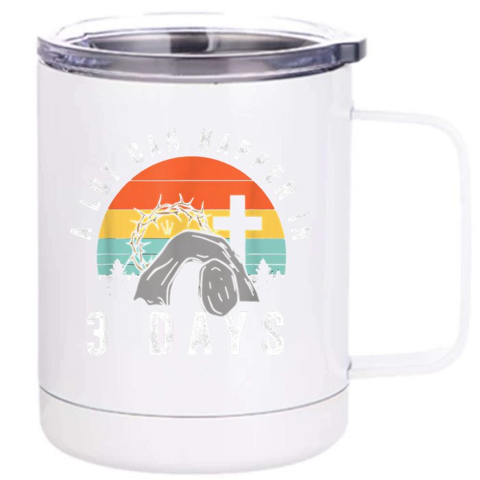 A Lot Can Happen In 3 Days Easter Day Front & Back 12oz Stainless Steel Tumbler Cup