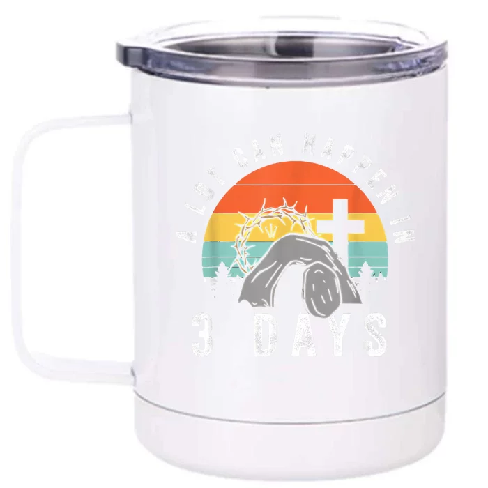 A Lot Can Happen In 3 Days Easter Day Front & Back 12oz Stainless Steel Tumbler Cup