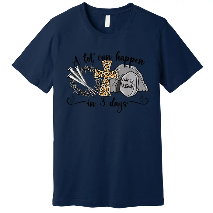 A Lot Can Happen In 3 Days Easter Day Jesus Cross Christian Premium T-Shirt