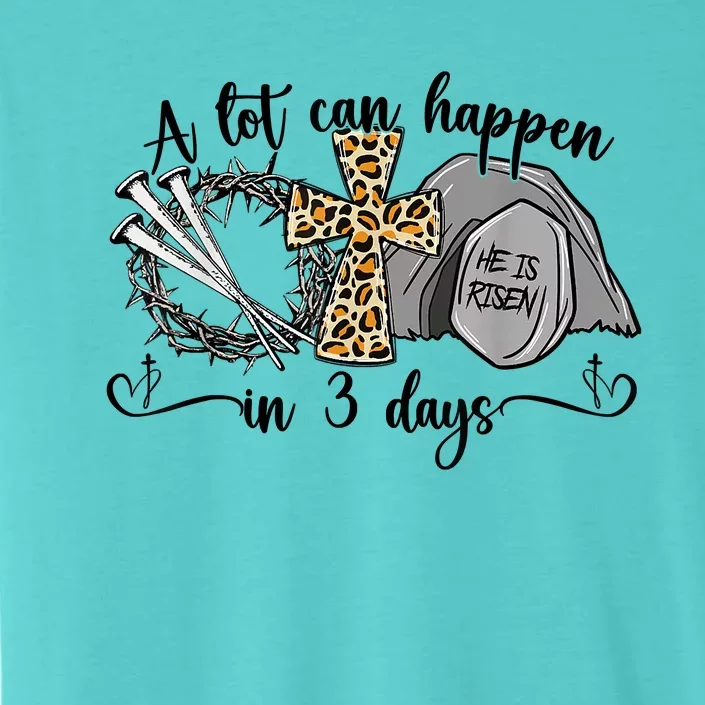 A Lot Can Happen In 3 Days Easter Day Jesus Cross Christian ChromaSoft Performance T-Shirt