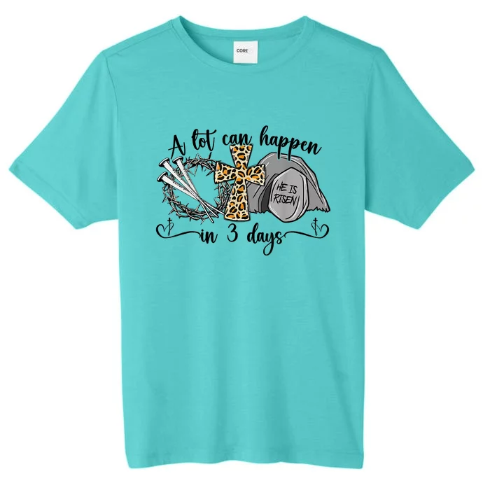 A Lot Can Happen In 3 Days Easter Day Jesus Cross Christian ChromaSoft Performance T-Shirt