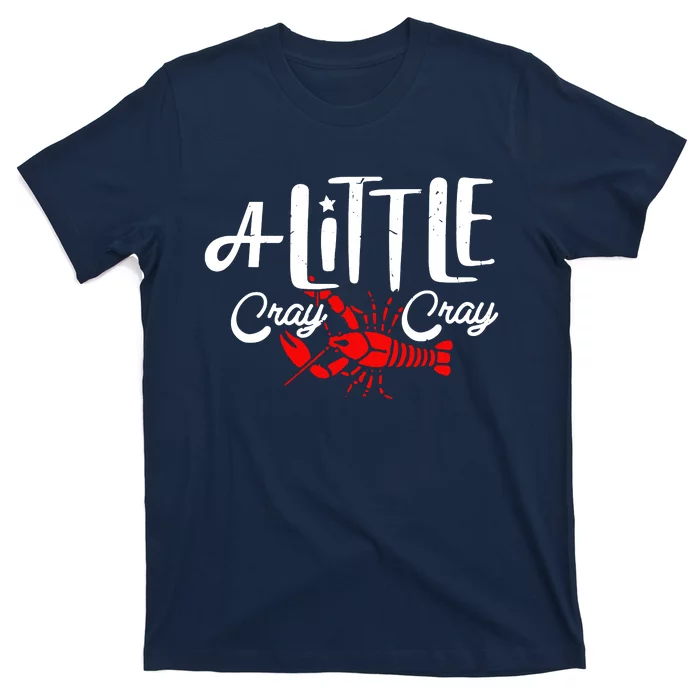 A Little Cray Crawfish Boils T-Shirt