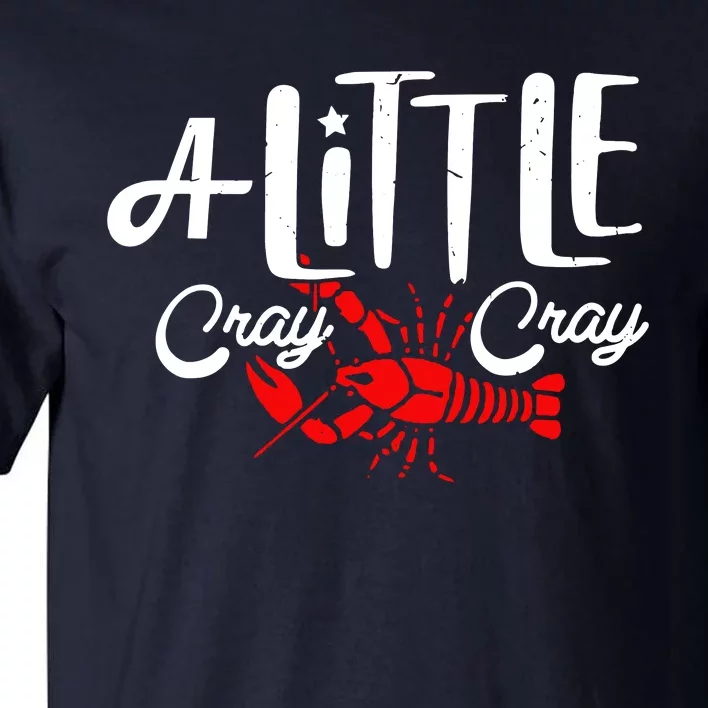 A Little Cray Crawfish Boils Tall T-Shirt