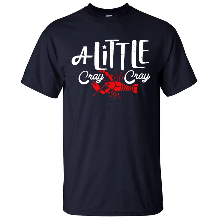 A Little Cray Crawfish Boils Tall T-Shirt