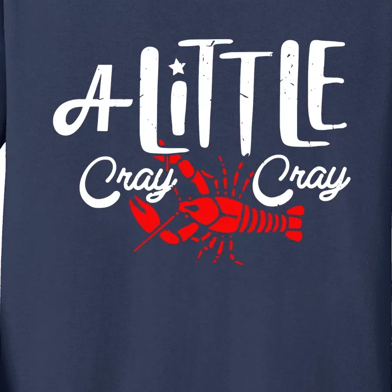 A Little Cray Crawfish Boils Kids Long Sleeve Shirt