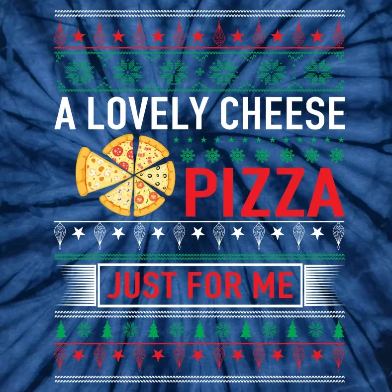 A Lovely Cheese Pizza Just For Me Ugly Christmas Tie-Dye T-Shirt