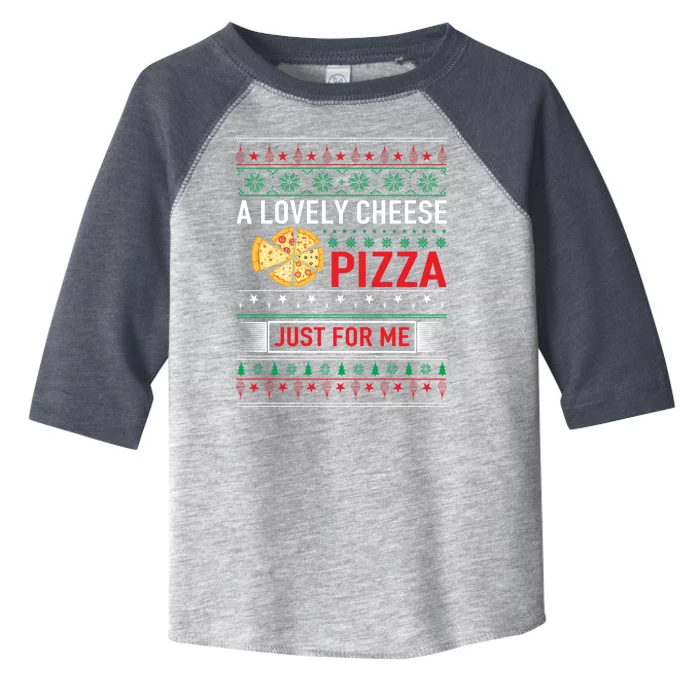 A Lovely Cheese Pizza Just For Me Ugly Christmas Toddler Fine Jersey T-Shirt