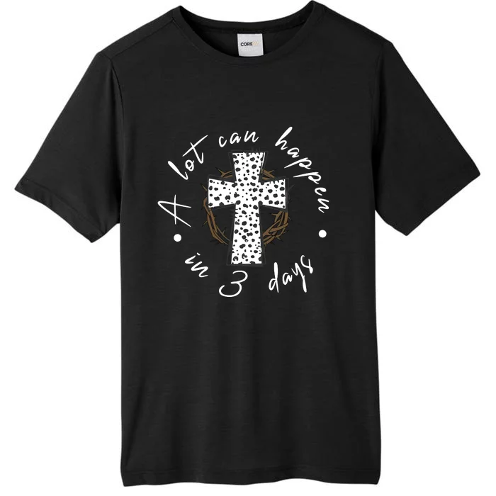 A Lot Can Happen In 3 Days Easter ChromaSoft Performance T-Shirt