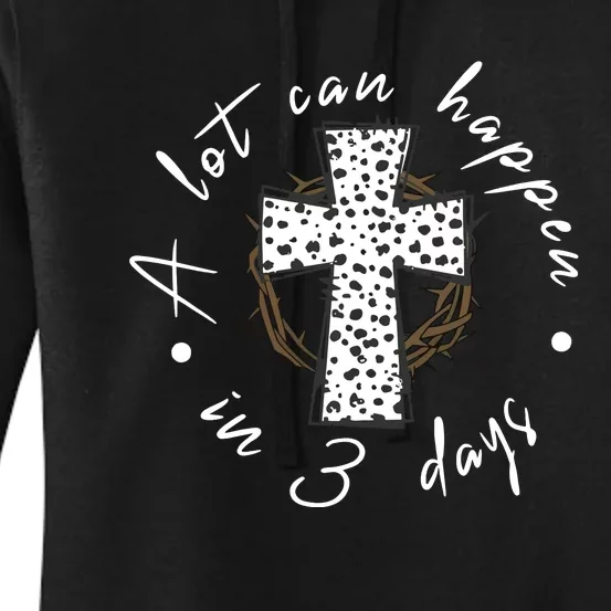 A Lot Can Happen In 3 Days Easter Women's Pullover Hoodie