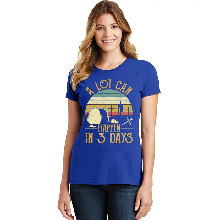 A Lot Can Happen In 3 Days Cross Nail Christian Faith Easter Gift Women's T-Shirt