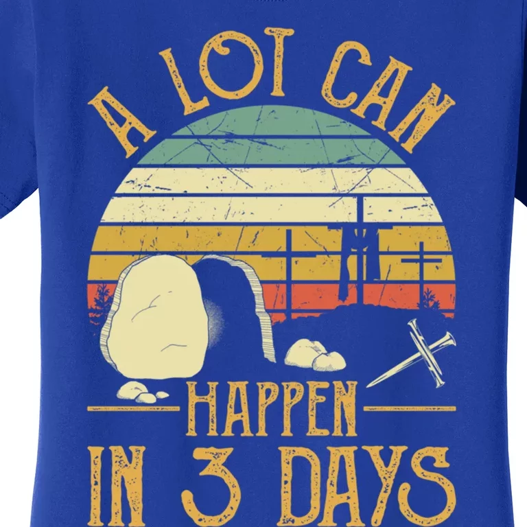 A Lot Can Happen In 3 Days Cross Nail Christian Faith Easter Gift Women's T-Shirt