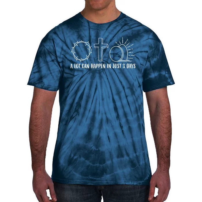 A Lot Can Happen In Just 3 Days Jesus Easter Tie-Dye T-Shirt