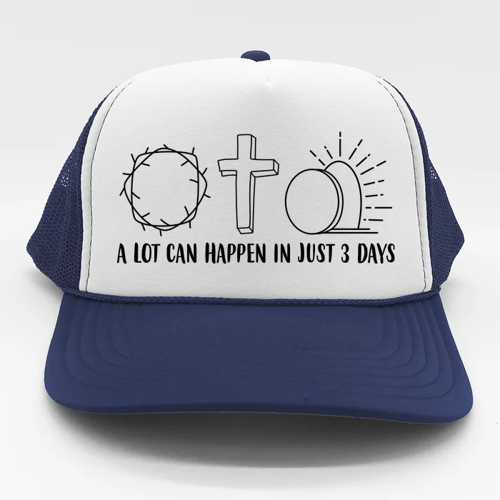 A Lot Can Happen In Just 3 Days Jesus Easter Trucker Hat