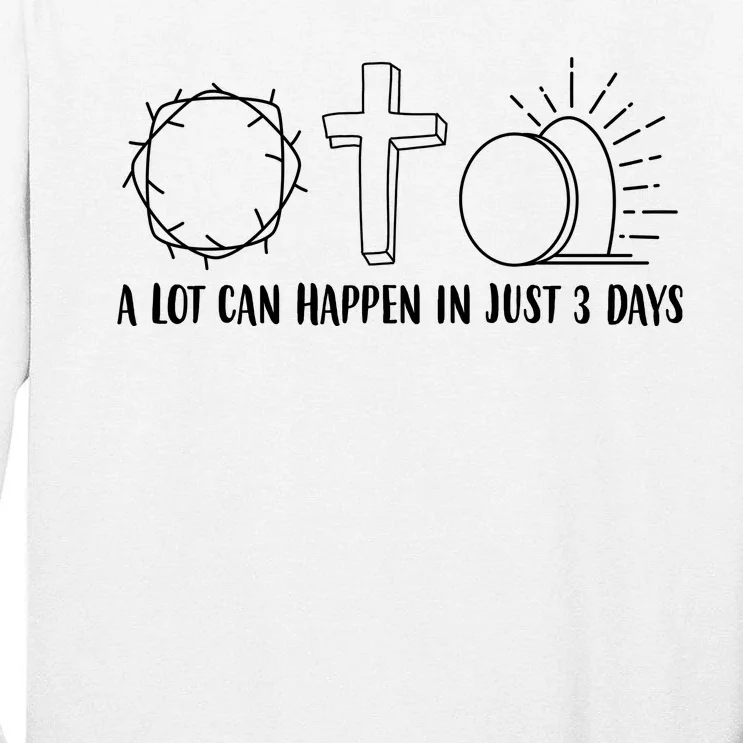 A Lot Can Happen In Just 3 Days Jesus Easter Tall Long Sleeve T-Shirt