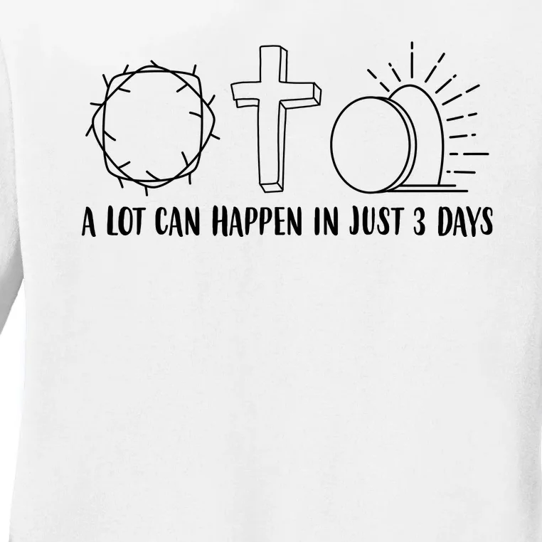 A Lot Can Happen In Just 3 Days Jesus Easter Ladies Long Sleeve Shirt