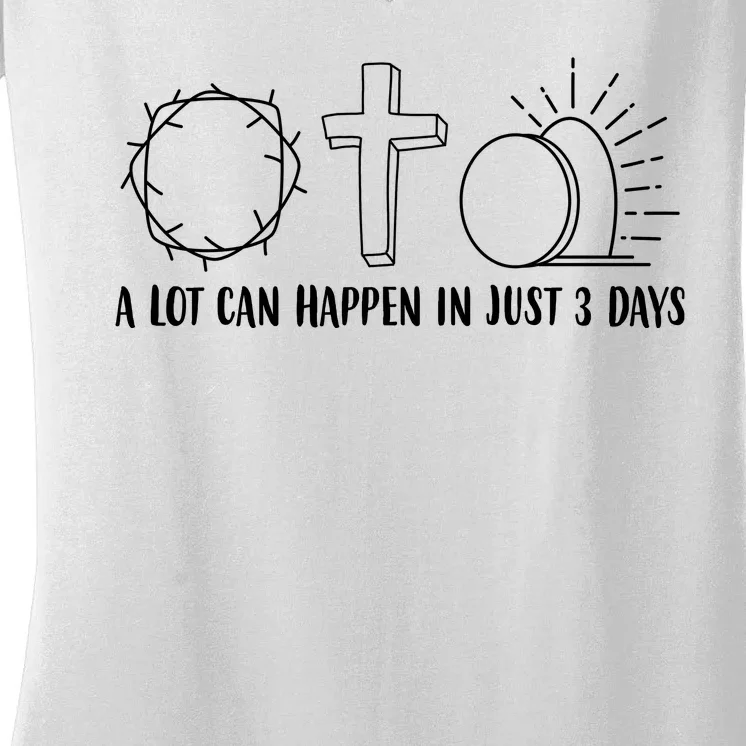 A Lot Can Happen In Just 3 Days Jesus Easter Women's V-Neck T-Shirt