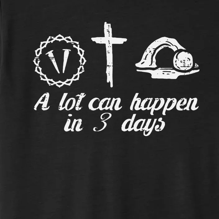 A Lot Can Happen 3 Days Easter Religious Christian ChromaSoft Performance T-Shirt