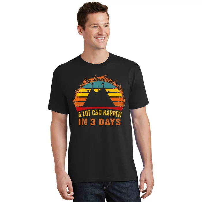 A Lot Can Happen in 3 Days Easter Good Friday T-Shirt