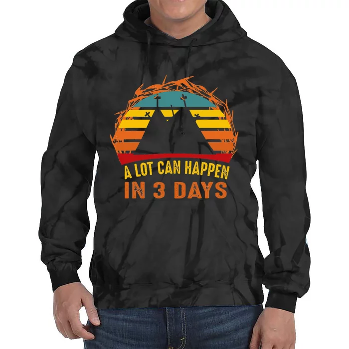 A Lot Can Happen in 3 Days Easter Good Friday Tie Dye Hoodie