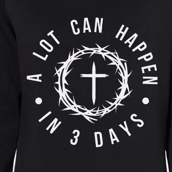 A Lot Can Happen In Three Days Womens California Wash Sweatshirt