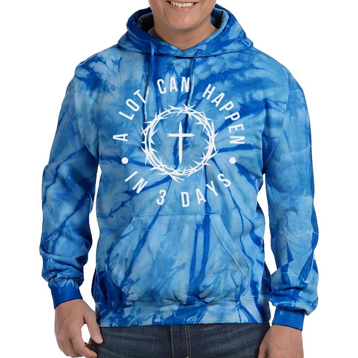 A Lot Can Happen In Three Days Tie Dye Hoodie