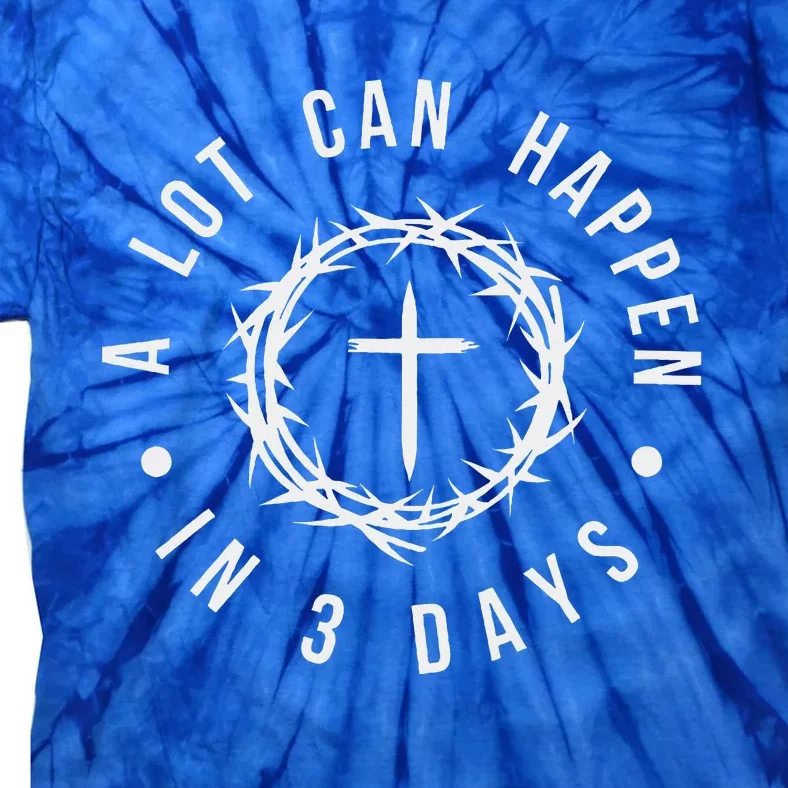 A Lot Can Happen In Three Days Tie-Dye T-Shirt