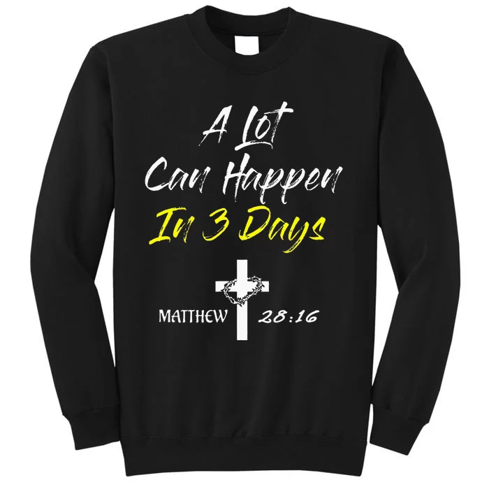 A Lot Can Happen in 3 Days Easter Good Friday Sweatshirt