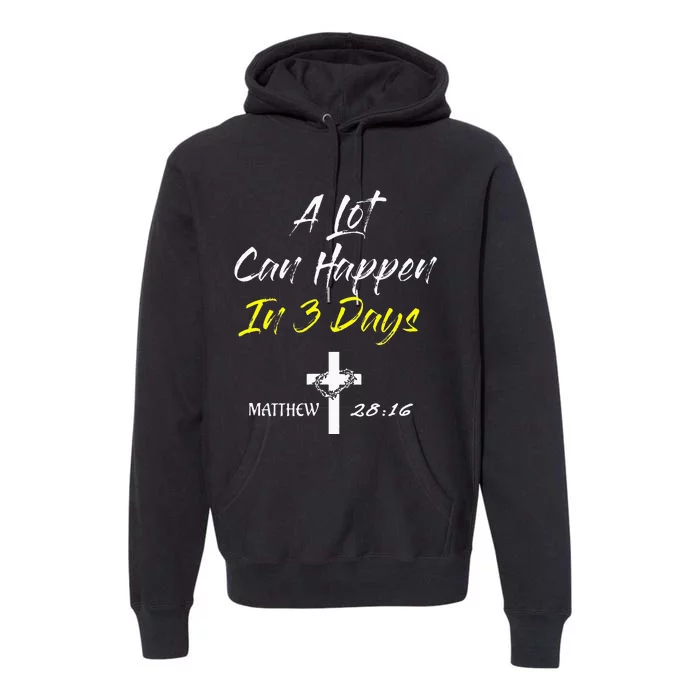 A Lot Can Happen in 3 Days Easter Good Friday Premium Hoodie