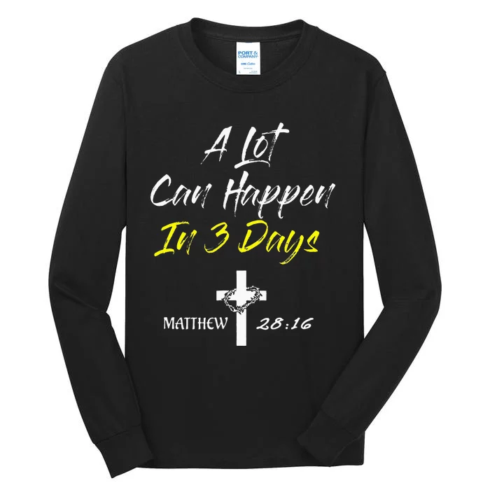 A Lot Can Happen in 3 Days Easter Good Friday Tall Long Sleeve T-Shirt