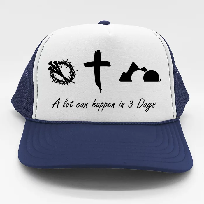 A Lot Can Happen In 3 Days Jesus Cross Easter Christian Trucker Hat