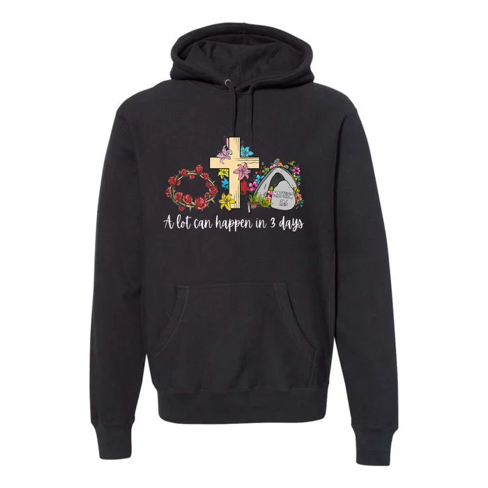 A Lot Can Happen in 3 Days Floral Retro Vintage Easter Day Premium Hoodie