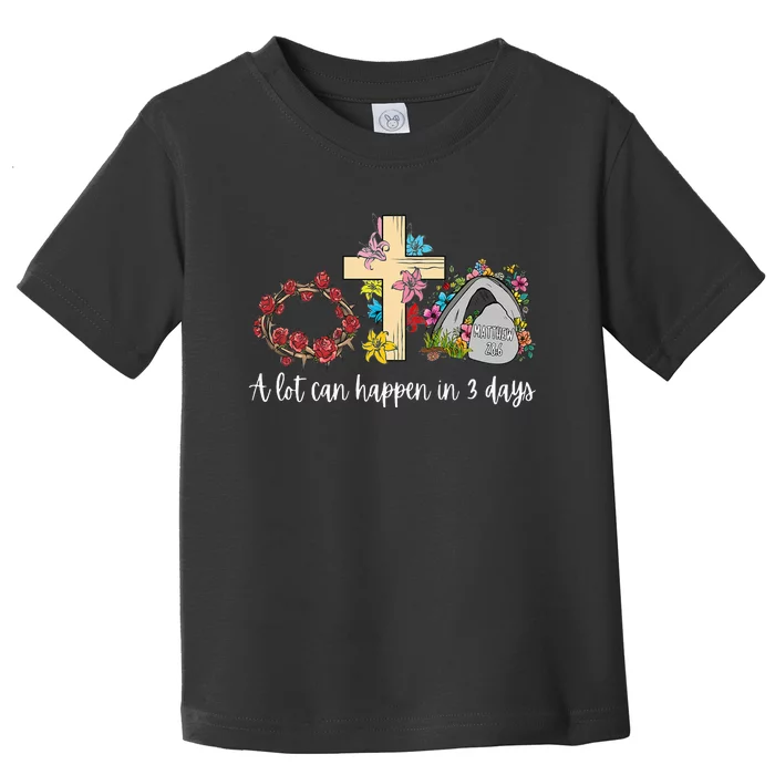 A Lot Can Happen in 3 Days Floral Retro Vintage Easter Day Toddler T-Shirt