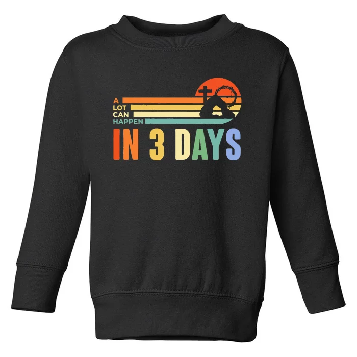 A Lot Can Happen In 3 Days Retro Vintage Sunset Toddler Sweatshirt