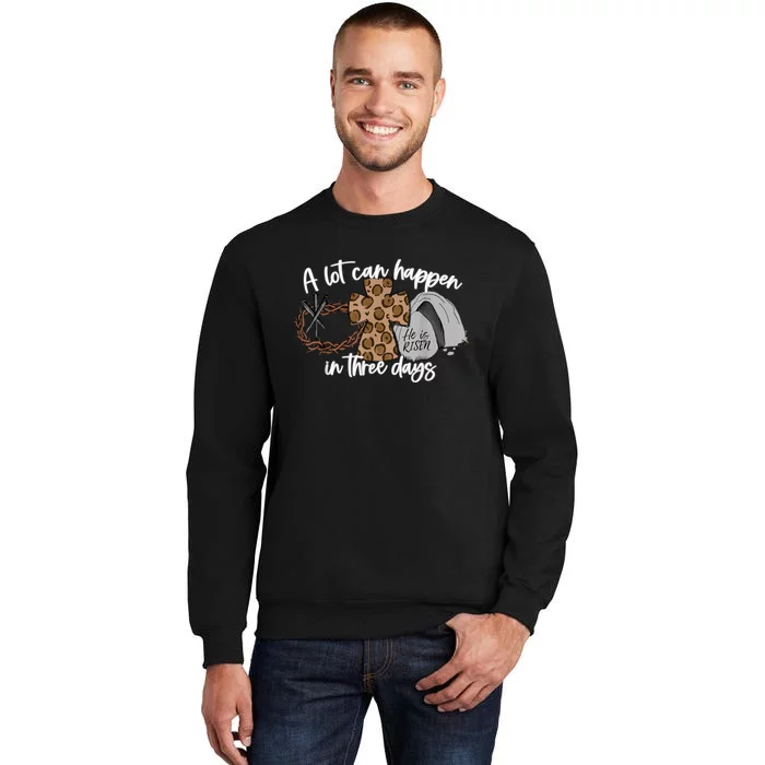 A Lot Can Happen In Three Days Women Men Christian Easter Tall Sweatshirt