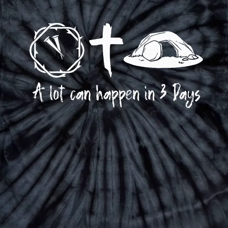 A Lot Can Happen In 3 Days Easter Day Jesus Cross Christian Tie-Dye T-Shirt