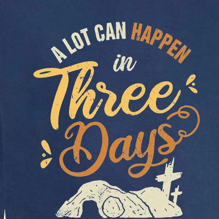 A lot Can Happen In 3 Day Easter Christian Garment-Dyed Sweatshirt