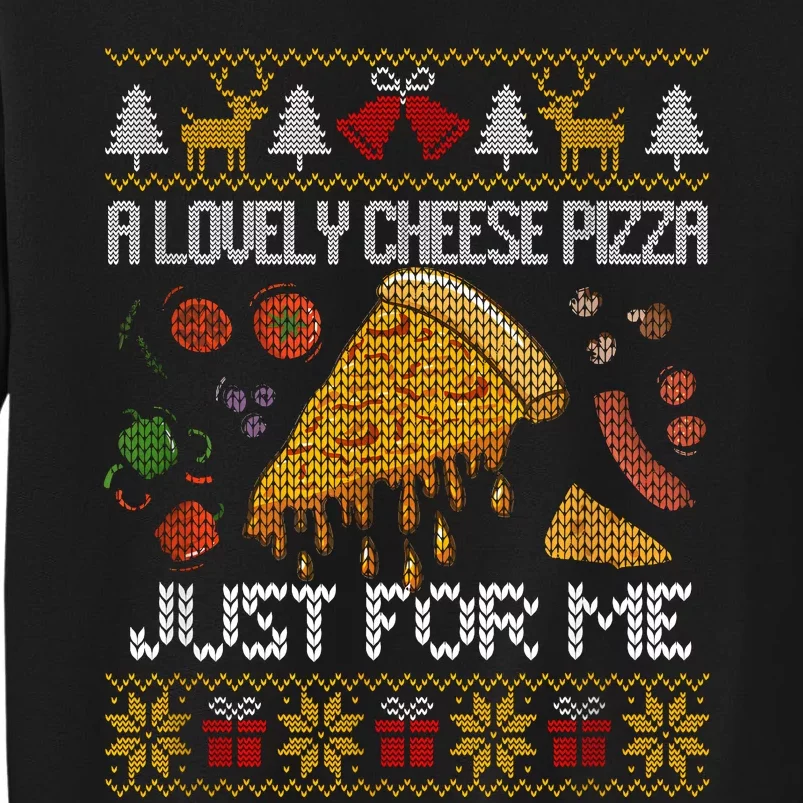 A Lovely Cheese Pizza Just For Me Alone Home Christmas Tall Sweatshirt