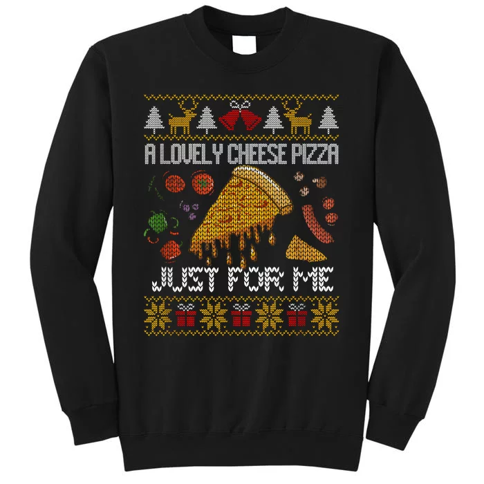 A Lovely Cheese Pizza Just For Me Alone Home Christmas Tall Sweatshirt