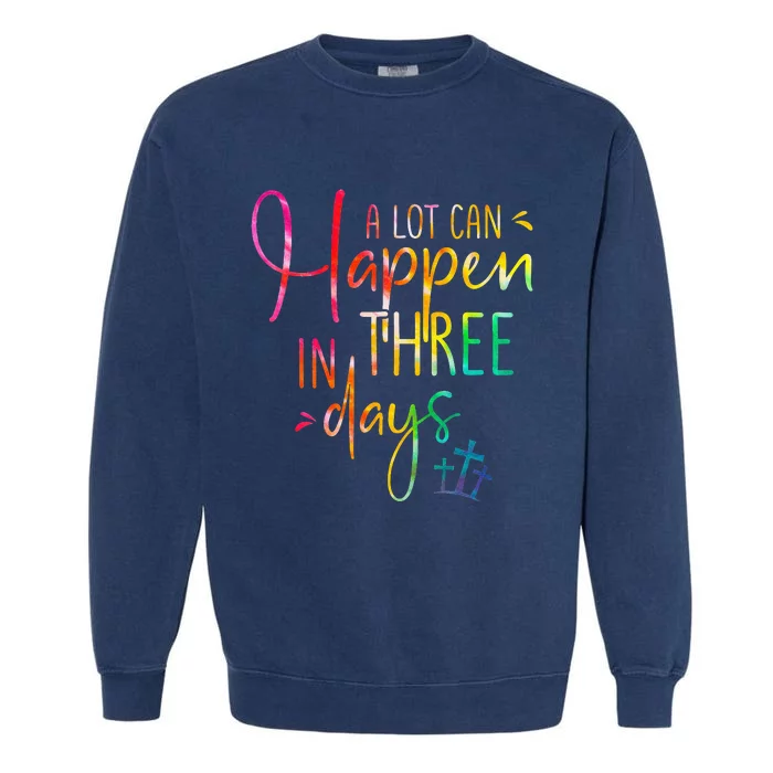 A lot Can Happen In 3 Day Easter Christian Garment-Dyed Sweatshirt