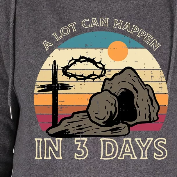 A Lot Can Happen In 3 Days Easter Religious Womens Funnel Neck Pullover Hood