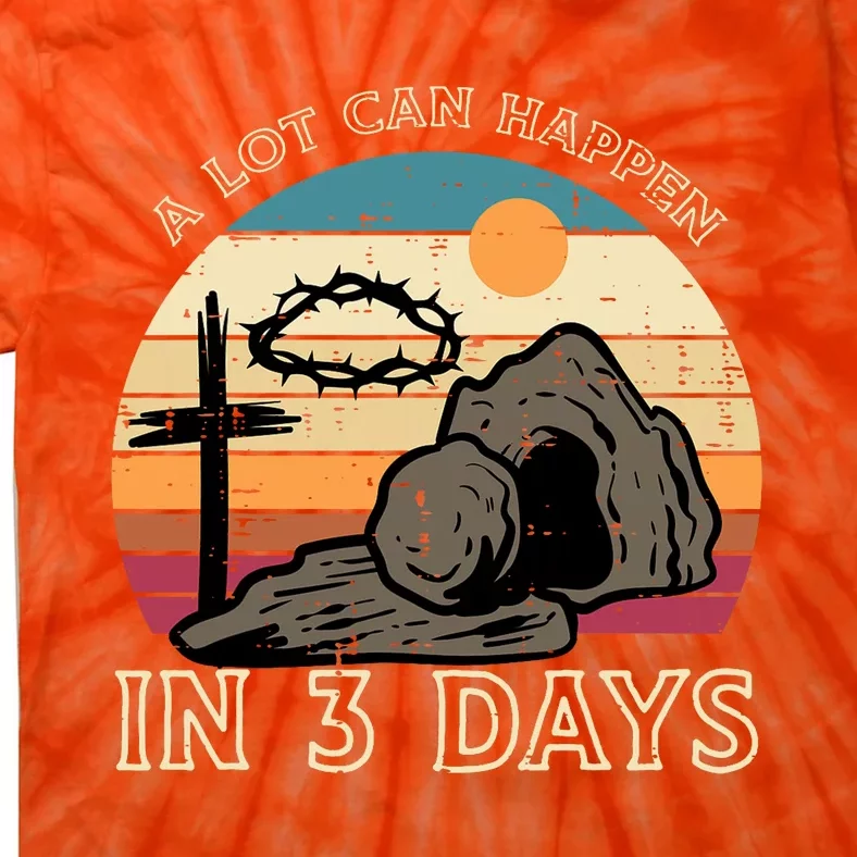 A Lot Can Happen In 3 Days Easter Religious Tie-Dye T-Shirt