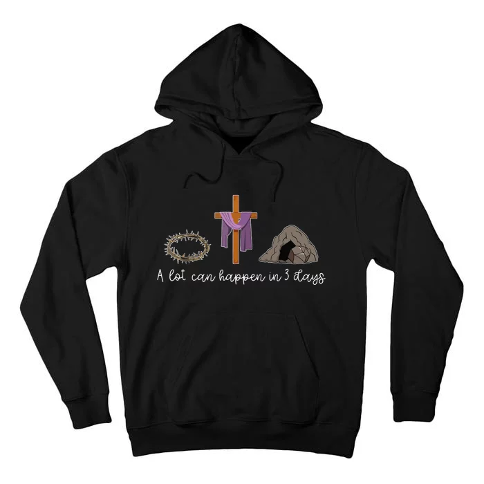 A Lot Can Happen In 3 Days Gift For A Christian Easter Day Tall Hoodie