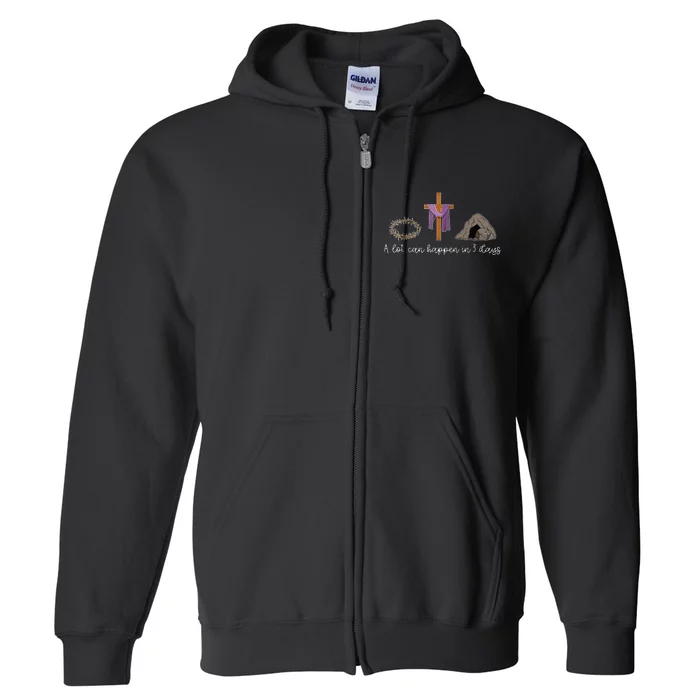 A Lot Can Happen In 3 Days Gift For A Christian Easter Day Full Zip Hoodie