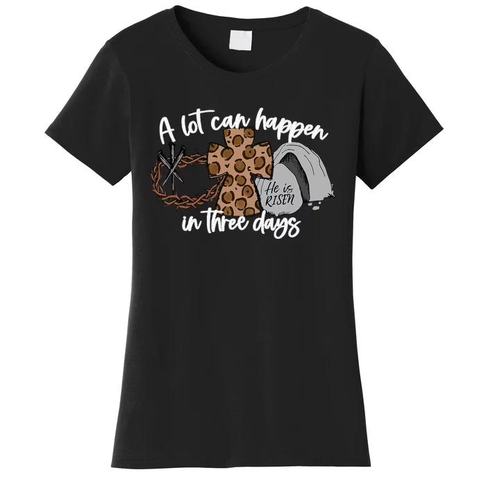 A Lot Can Happen In Three Days Women Christian Easter Women's T-Shirt