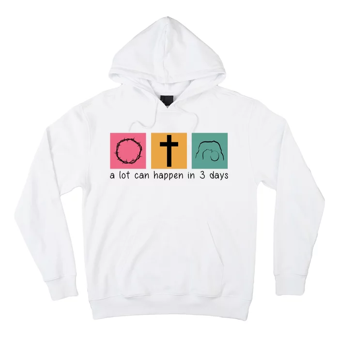 A Lot Can Happen In 3 Days Easter Hoodie