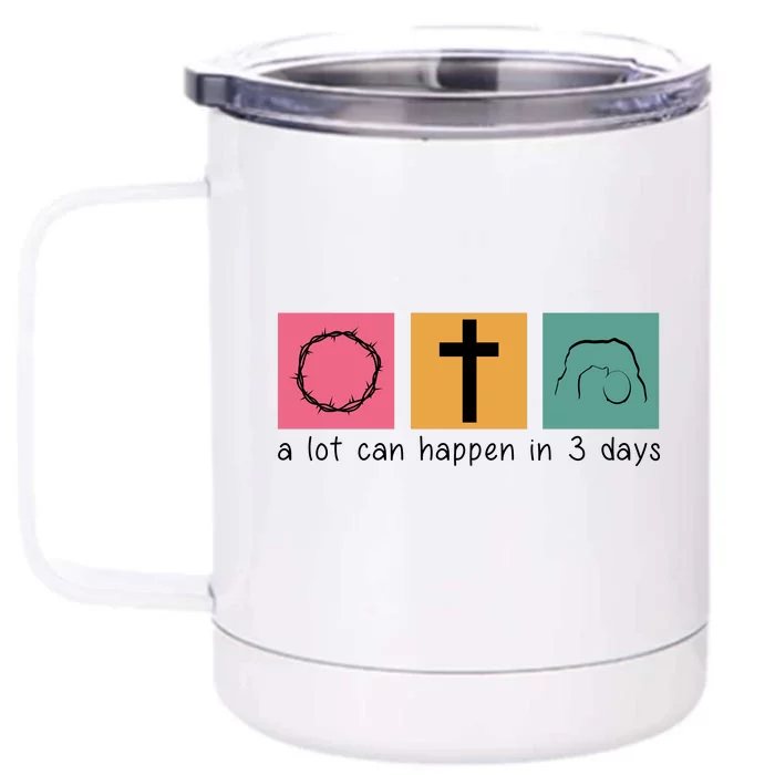 A Lot Can Happen In 3 Days Easter Front & Back 12oz Stainless Steel Tumbler Cup