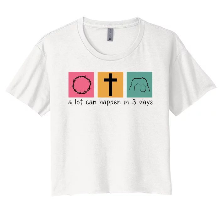 A Lot Can Happen In 3 Days Easter Women's Crop Top Tee