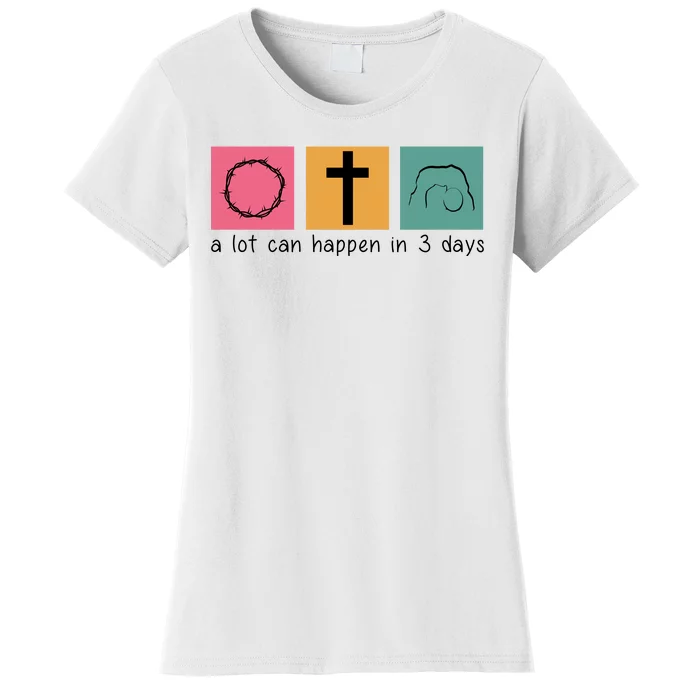 A Lot Can Happen In 3 Days Easter Women's T-Shirt