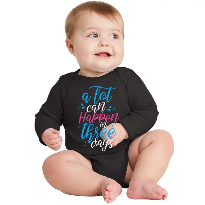 A Lot Can Happen In Three Days Easter Jesus Christian Attire Baby Long Sleeve Bodysuit